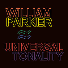 Load image into Gallery viewer, William Parker – Universal Tonality
