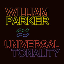 Load image into Gallery viewer, William Parker – Universal Tonality