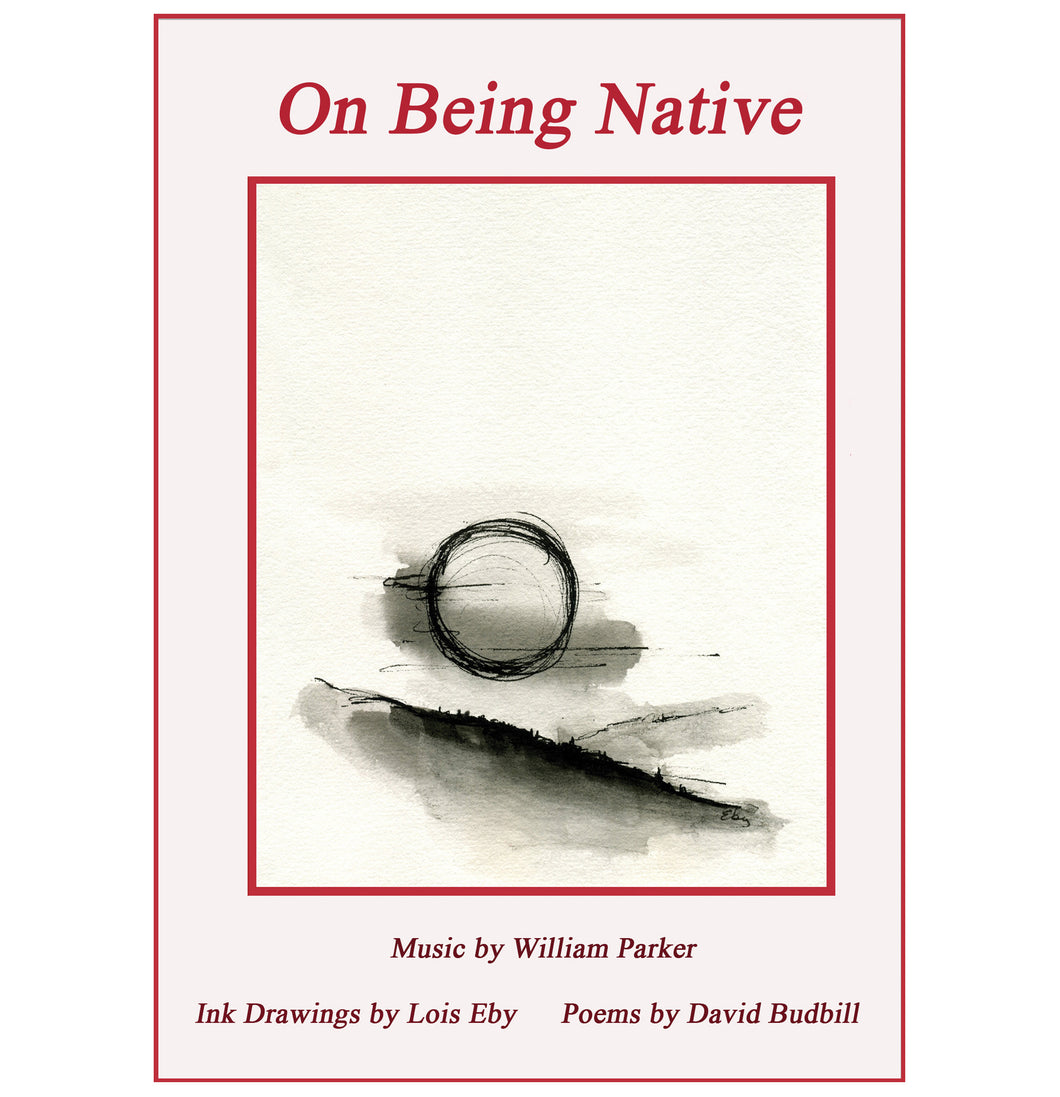William Parker / Lois Eby / David Budbill – On Being Native