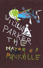 Load image into Gallery viewer, William Parker – Mayor Of Punkville (book)