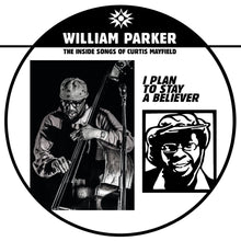 Load image into Gallery viewer, William Parker – I Plan To Stay A Believer: The Inside Songs of Curtis Mayfield
