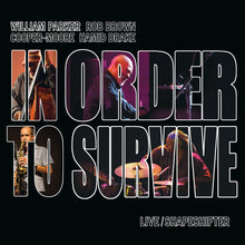Load image into Gallery viewer, William Parker / In Order To Survive – Live/Shapeshifter