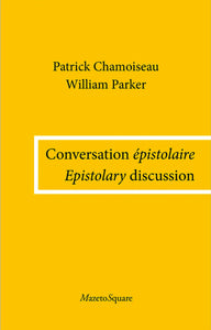 Patrick Chamoiseau & William Parker – Epistolary Discussion