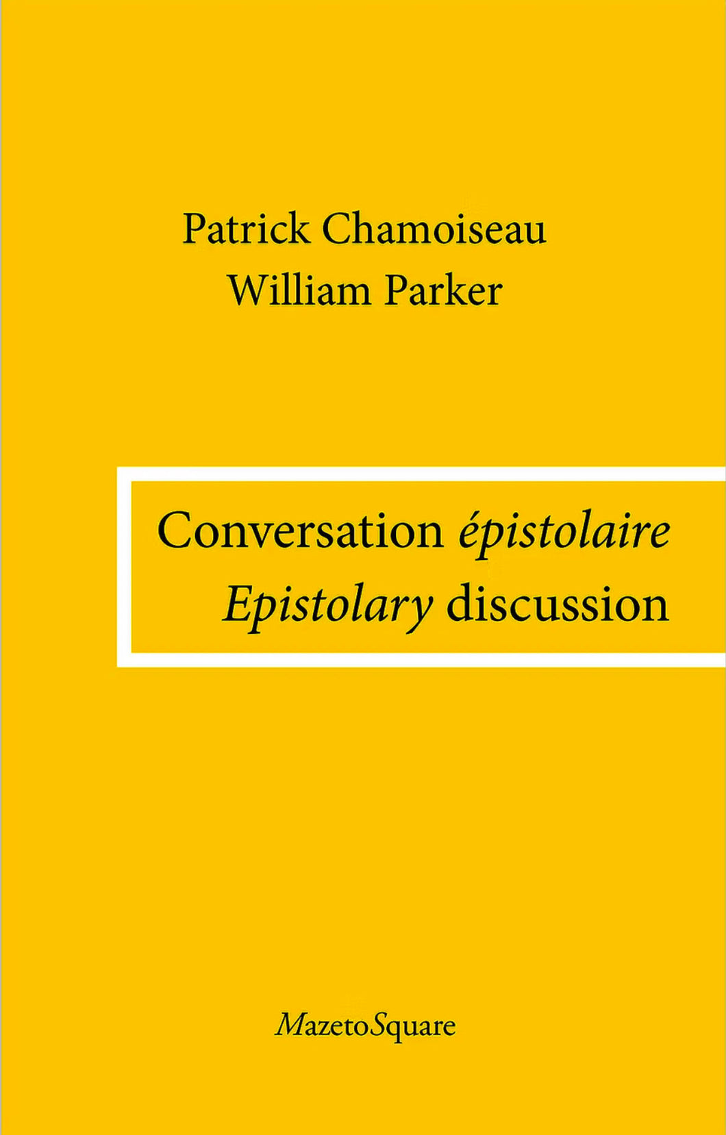 Patrick Chamoiseau & William Parker – Epistolary Discussion