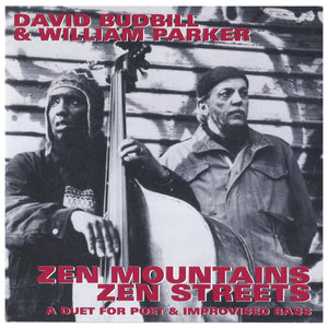 David Budbill & William Parker – Zen Mountains Zen Streets