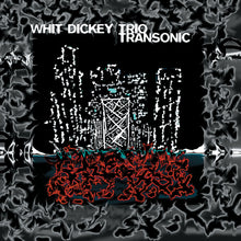 Load image into Gallery viewer, Whit Dickey Trio – Transonic
