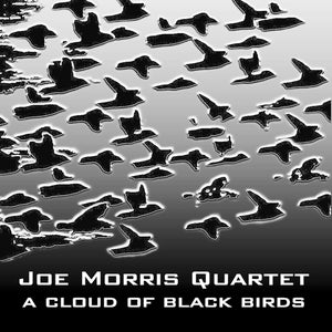 Joe Morris Quartet – A Cloud of Black Birds