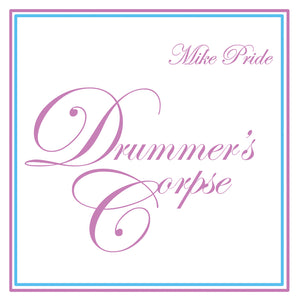 Mike Pride – Drummer's Corpse