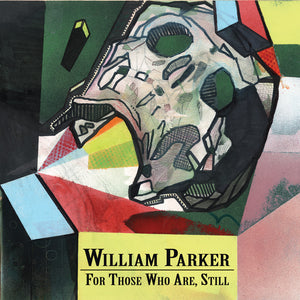 William Parker – For Those Who Are, Still
