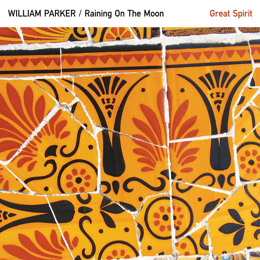 William Parker / Raining On The Moon – Great Spirit