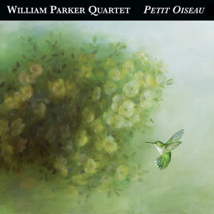 William Parker Quartet – Petit Oiseau
