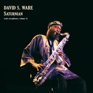 David S. Ware – Saturnian (solo saxophones, volume 1)