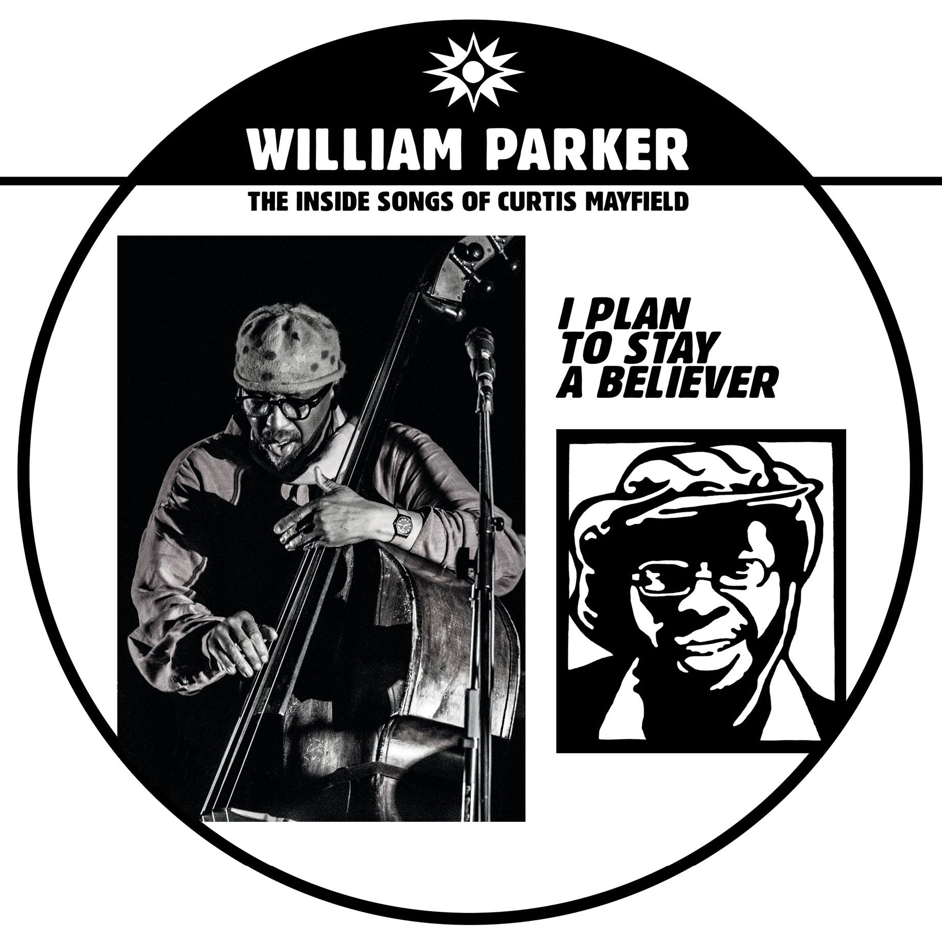 William Parker – I Plan To Stay A Believer: The Inside Songs William Parker – I Plan To Stay A Believer: The Inside Songs