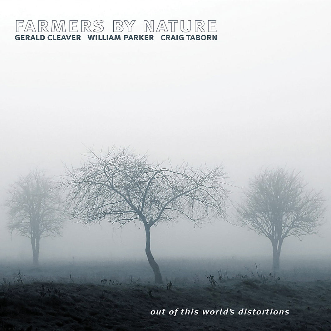 Farmers By Nature : Gerald Cleaver / William Parker / Craig Taborn – Out Of This World's Distortions