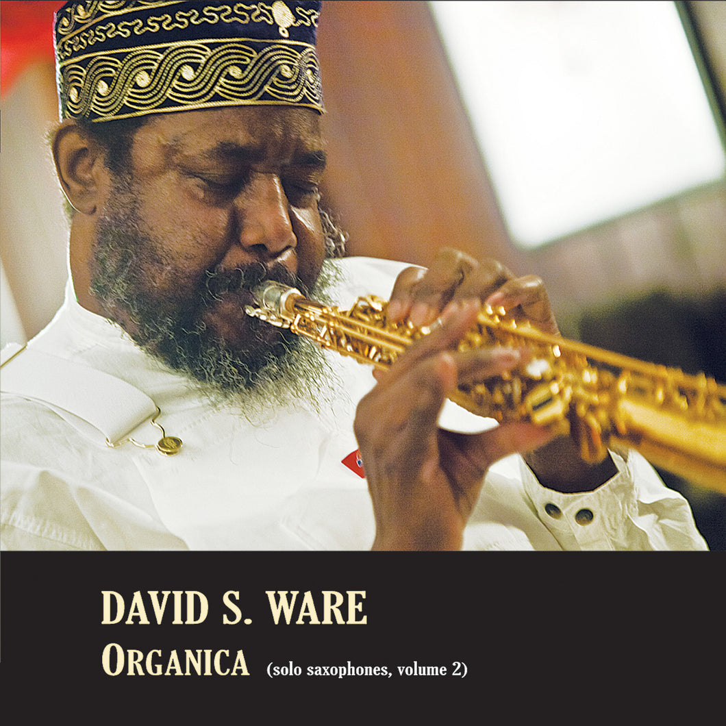 David S. Ware – Organica (solo saxophones, volume 2)