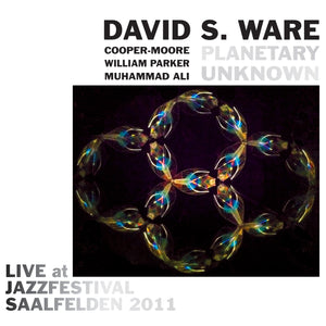 David S. Ware / Planetary Unknown – Live at Jazzfestival Saalfelden 2011