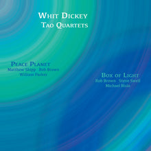 Load image into Gallery viewer, Whit Dickey / Tao Quartets – Peace Planet -&amp;- Box of Light
