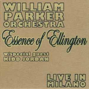 William Parker Orchestra – Essence of Ellington / Live in Milano