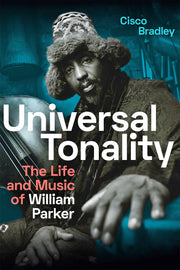 Universal Tonality: The Life and Music of William Parker