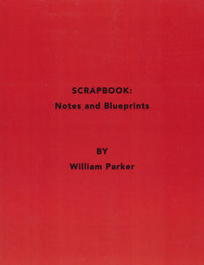 William Parker – SCRAPBOOK: Notes and Blueprints